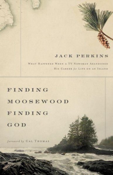 Finding Moosewood, Finding God: What Happened When a TV Newsman Abandoned His Career for Life on an Island cover