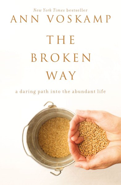 The Broken Way: A Daring Path into the Abundant Life cover