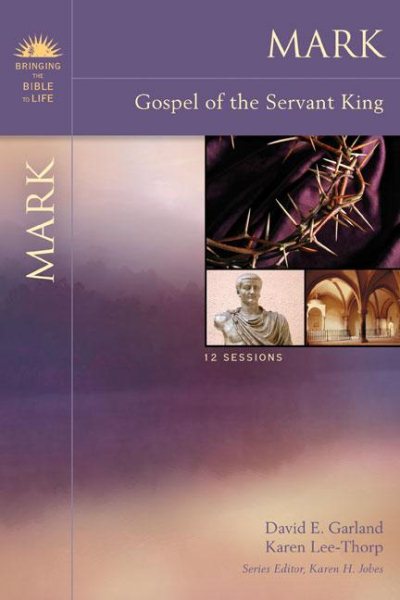 Mark: Gospel of the Servant King (Bringing the Bible to Life) cover