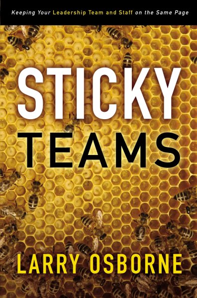 Sticky Teams: Keeping Your Leadership Team and Staff on the Same Page cover