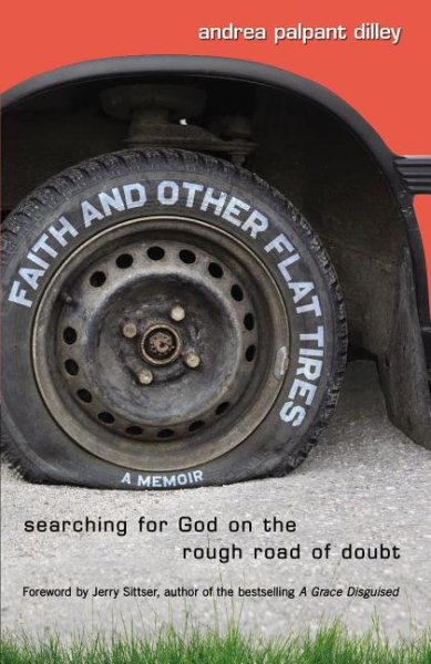 Faith and Other Flat Tires: Searching for God on the Rough Road of Doubt cover