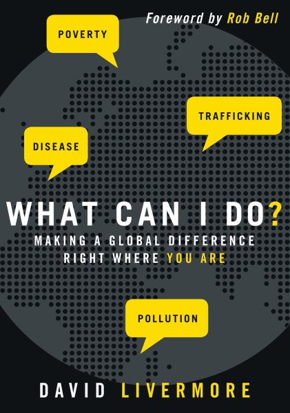 What Can I Do?: Making a Global Difference Right Where You Are