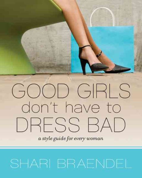 Good Girls Don't Have to Dress Bad: A Style Guide for Every Woman cover
