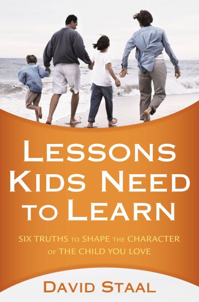Lessons Kids Need to Learn: Six Truths to Shape the Character of the Child You Love cover