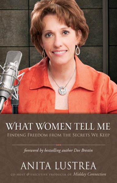 What Women Tell Me: Finding Freedom from the Secrets We Keep cover