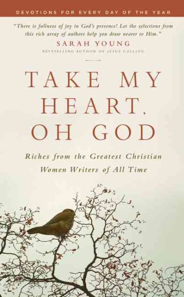 Take My Heart, Oh God: Riches from the Greatest Christian Women Writers of All Time cover
