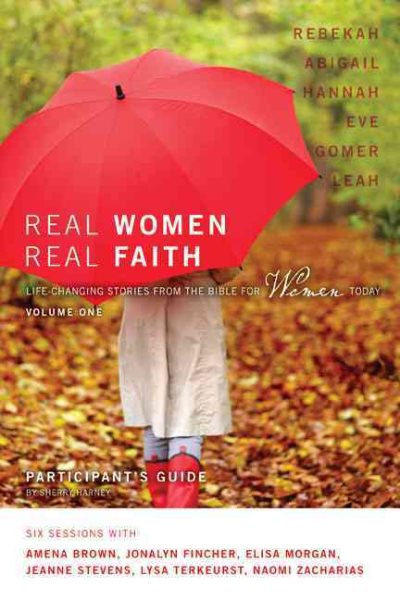 Real Women, Real Faith: Volume 1 Participant's Guide: Life-Changing Stories from the Bible for Women Today cover
