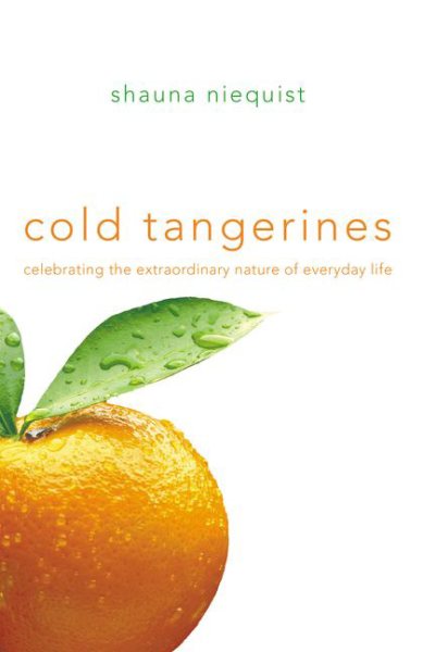 Cold Tangerines: Celebrating the Extraordinary Nature of Everyday Life cover