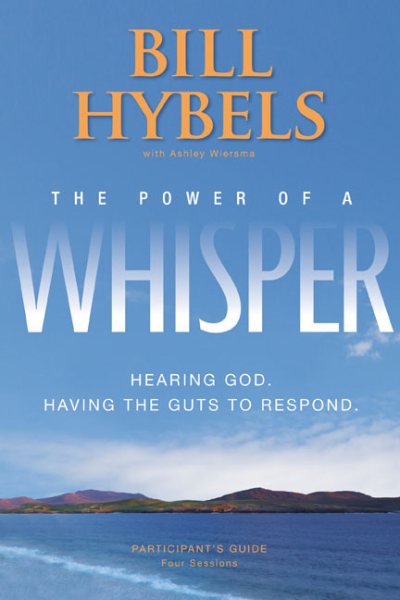 The Power of a Whisper Participant's Guide: Hearing God, Having the Guts to Respond by Bill Hybels (2010-07-26) cover