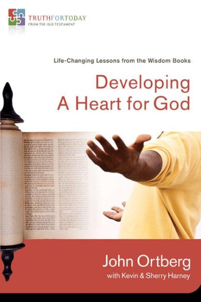 Developing a Heart for God: Life-Changing Lessons from the Wisdom Books (Truth for Today: From the Old Testament) cover
