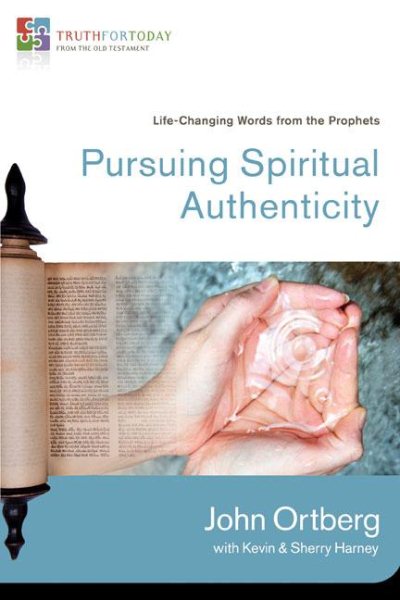 Pursuing Spiritual Authenticity: Life-Changing Words from the Prophets (Truth for Today: From the Old Testament) cover