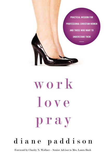 Work, Love, Pray: Practical Wisdom for Professional Christian Women and Those Who Want to Understand Them cover