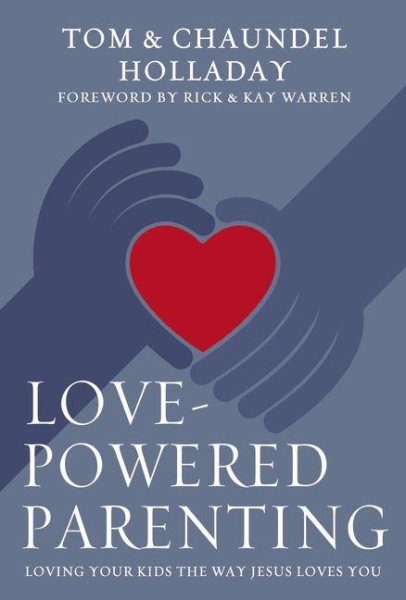 Love-Powered Parenting: Loving Your Kids the Way Jesus Loves You cover