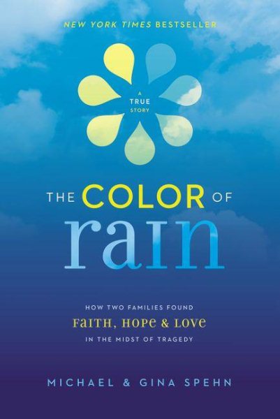 The Color of Rain: How Two Families Found Faith, Hope, and Love in the Midst of Tragedy cover