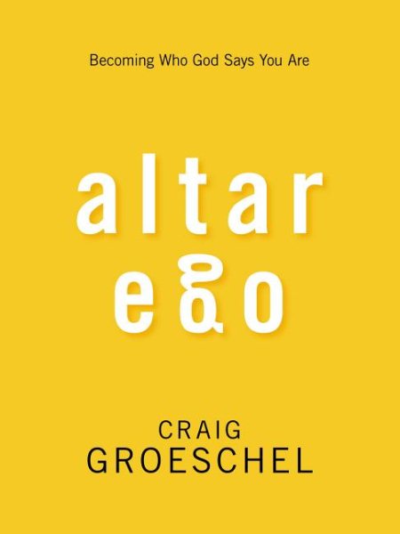 Altar Ego: Becoming Who God Says You Are cover