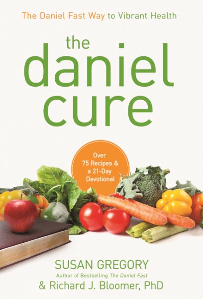 The Daniel Cure: The Daniel Fast Way to Vibrant Health cover