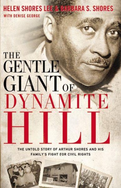 The Gentle Giant of Dynamite Hill: The Untold Story of Arthur Shores and His Family’s Fight for Civil Rights cover