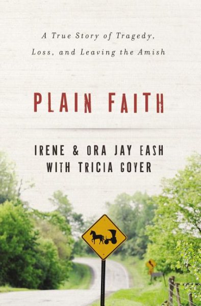 Plain Faith: A True Story of Tragedy, Loss and Leaving the Amish cover