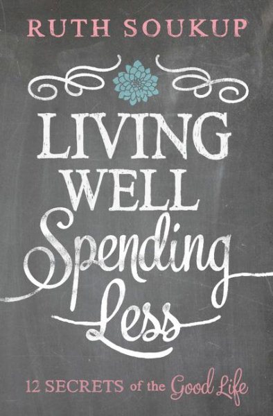 Living Well Spending Less: 12 Secrets of the Good Life cover