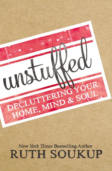 Unstuffed: Decluttering Your Home, Mind, and Soul cover
