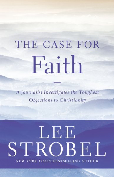 The Case for Faith: A Journalist Investigates the Toughest Objections to Christianity (Case for ... Series) cover
