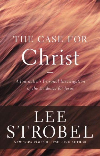 The Case for Christ: A Journalist's Personal Investigation of the Evidence for Jesus (Case for ... Series) cover