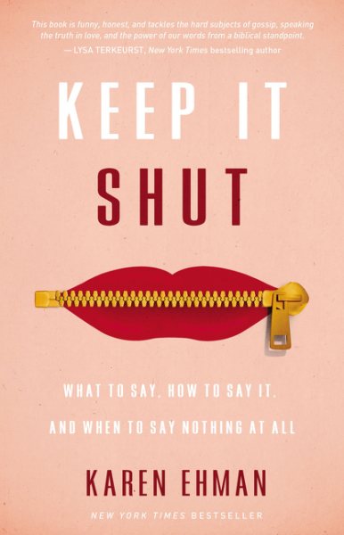 Keep It Shut: What to Say, How to Say It, and When to Say Nothing at All cover