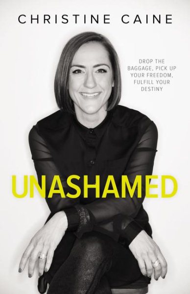 Unashamed: Drop the Baggage, Pick up Your Freedom, Fulfill Your Destiny cover