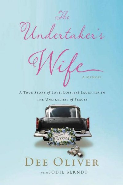 The Undertaker's Wife: A True Story of Love, Loss, and Laughter in the Unlikeliest of Places cover
