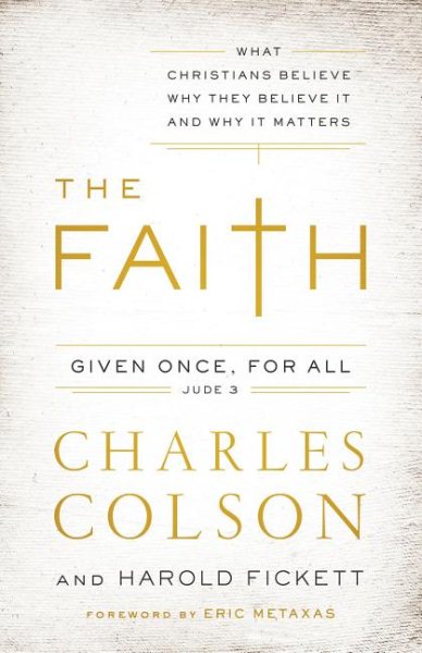 The Faith: What Christians Believe, Why They Believe It, and Why It Matters cover
