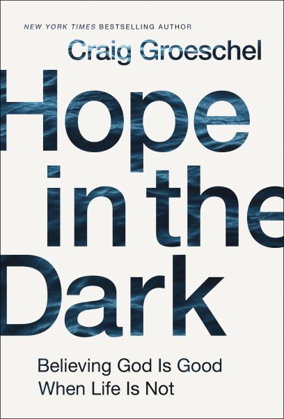 Hope in the Dark: Believing God Is Good When Life Is Not cover