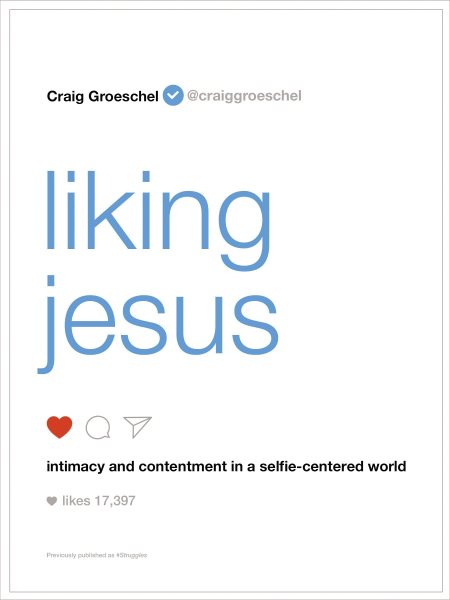 Liking Jesus: Intimacy and Contentment in a Selfie-Centered World cover