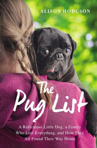 The Pug List: A Ridiculous Little Dog, a Family Who Lost Everything, and How They All Found Their Way Home cover
