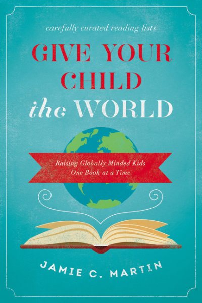 Give Your Child the World: Raising Globally Minded Kids One Book at a Time cover