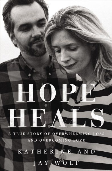 Hope Heals: A True Story of Overwhelming Loss and an Overcoming Love cover