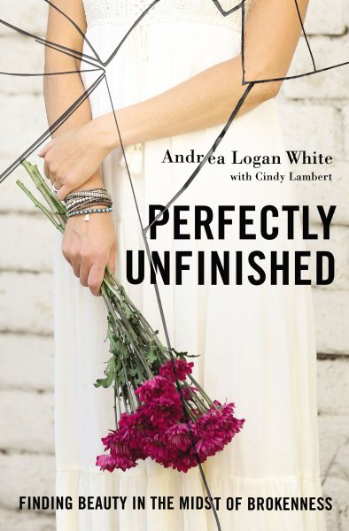 Perfectly Unfinished: Finding Beauty in the Midst of Brokenness cover