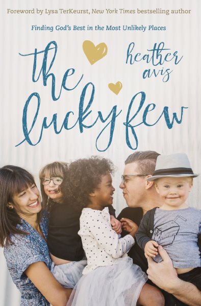 The Lucky Few: Finding God's Best in the Most Unlikely Places cover