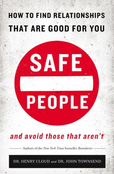 Safe People: How to Find Relationships that are Good for You and Avoid Those That Aren't cover