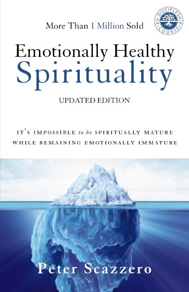 Emotionally Healthy Spirituality: It's Impossible to Be Spiritually Mature, While Remaining Emotionally Immature cover