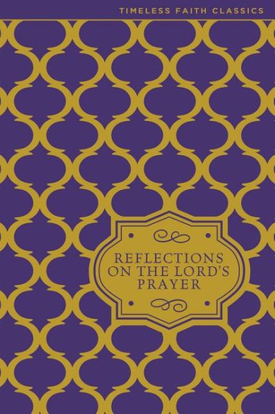 Reflections on the Lord's Prayer (Timeless Faith Classics) cover
