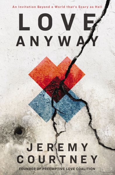 Love Anyway: An Invitation Beyond a World that’s Scary as Hell cover