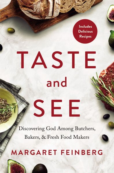 Taste and See: Discovering God among Butchers, Bakers, and Fresh Food Makers cover