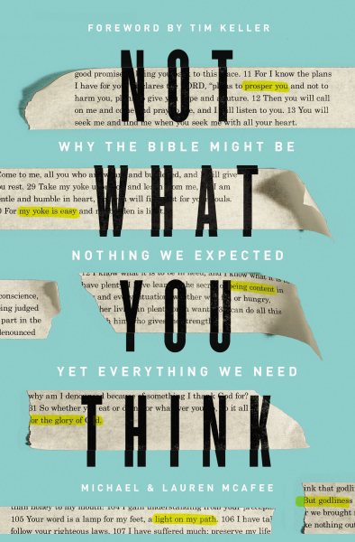 Not What You Think: Why the Bible Might Be Nothing We Expected Yet Everything We Need cover