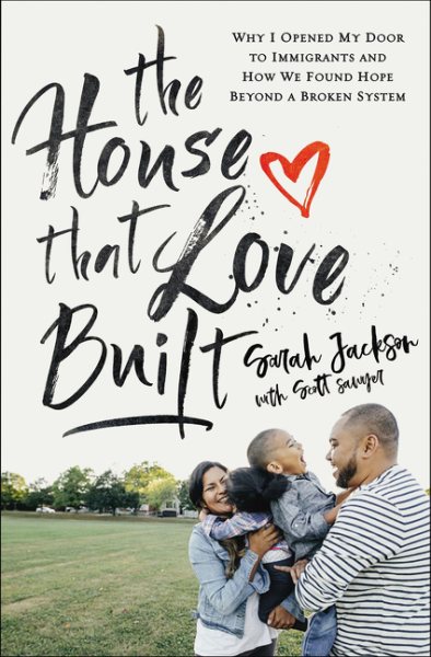 The House That Love Built: Why I Opened My Door to Immigrants and How We Found Hope beyond a Broken System cover
