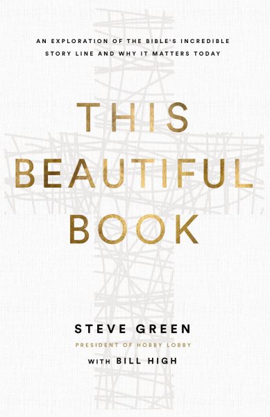 This Beautiful Book: An Exploration of the Bible's Incredible Story Line and Why It Matters Today cover