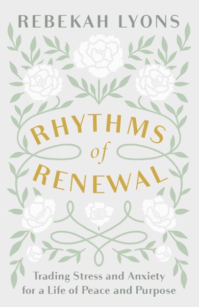 Rhythms of Renewal: Trading Stress and Anxiety for a Life of Peace and Purpose cover