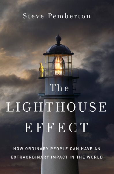 The Lighthouse Effect: How Ordinary People Can Have an Extraordinary Impact in the World cover