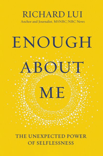 Enough About Me: The Unexpected Power of Selflessness cover