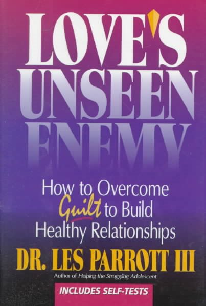 Love's Unseen Enemy: How to Overcome Guilt to Build Healthy Relationships cover