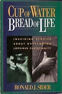 Cup of Water, Bread of Life: Inspiring Stories About Overcoming Lopsided Christianity cover